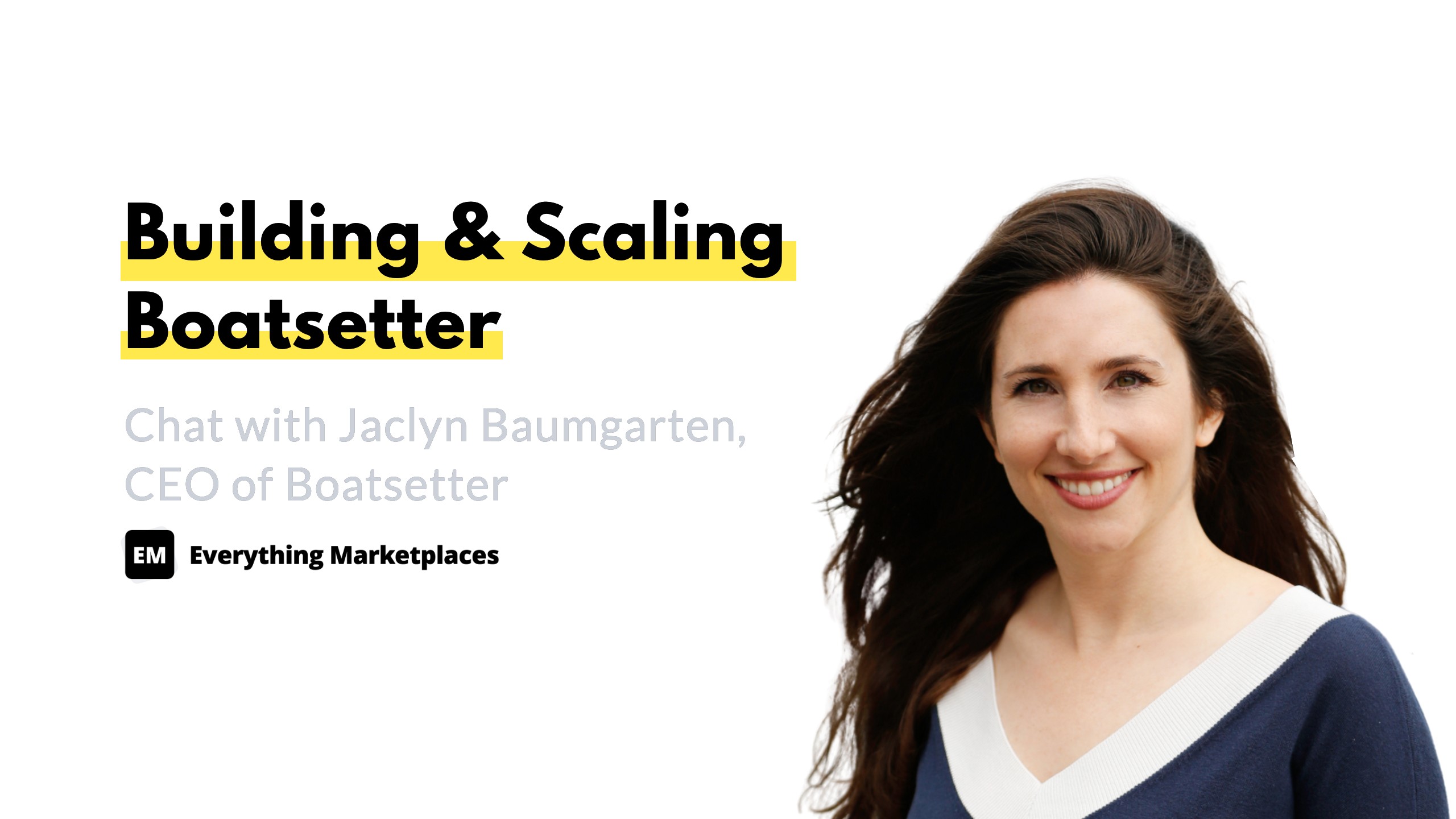 EM Group Chat 060 Building & Scaling Boatsetter with Jaclyn